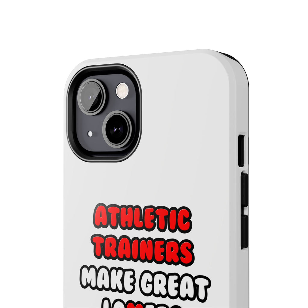 Athletic Trainers Make Great Lovers - Tough Phone Cases