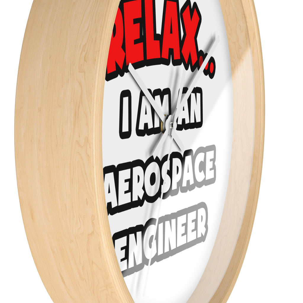 Relax ... I Am An Aerospace Engineer - Wall Clock
