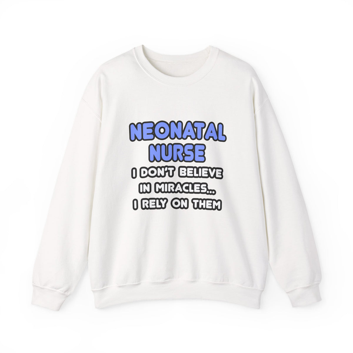 Miracles and Neonatal Nurses - Unisex Heavy Blend™ Crewneck Sweatshirt