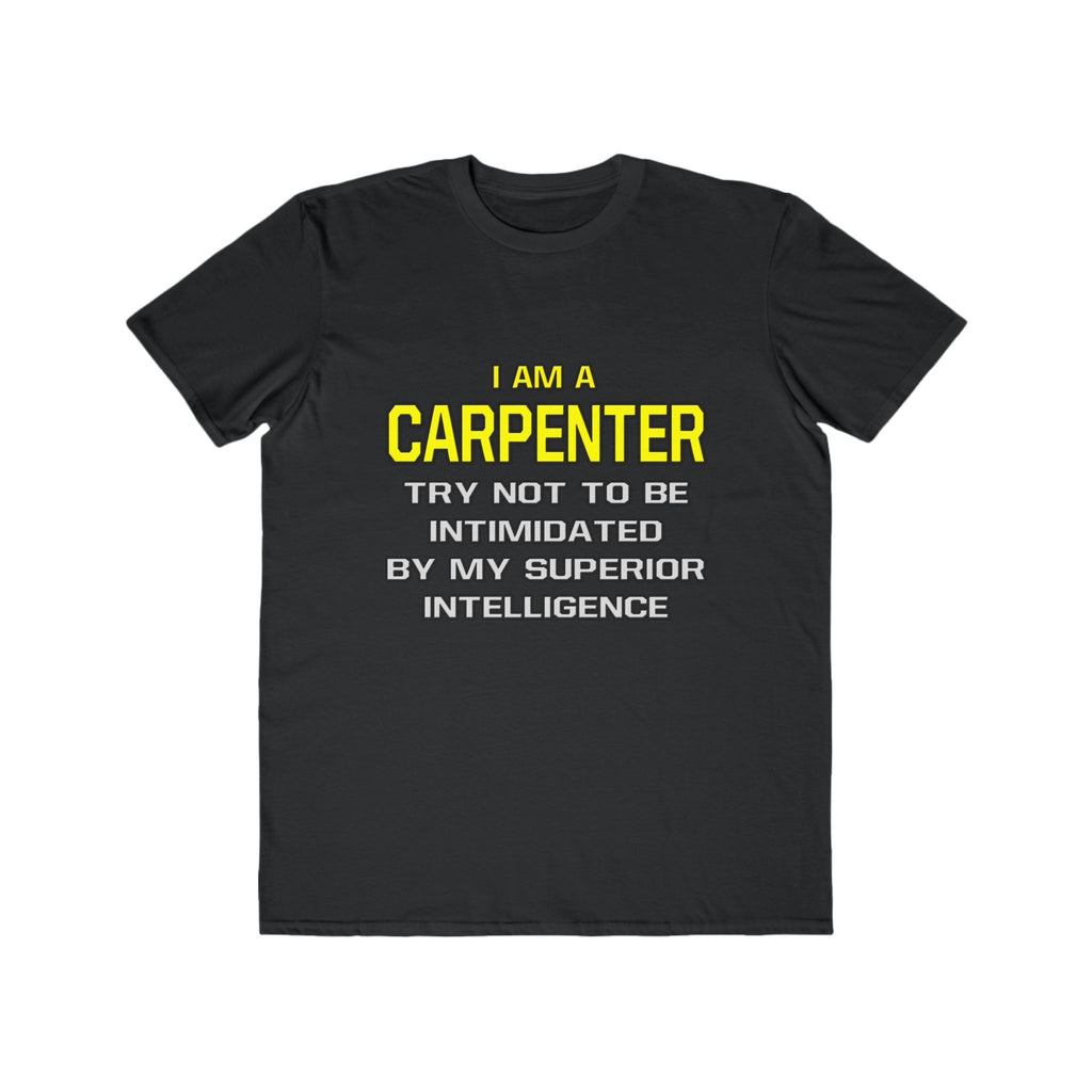 Carpenter...Superior Intelligence - Men's Lightweight Fashion Tee