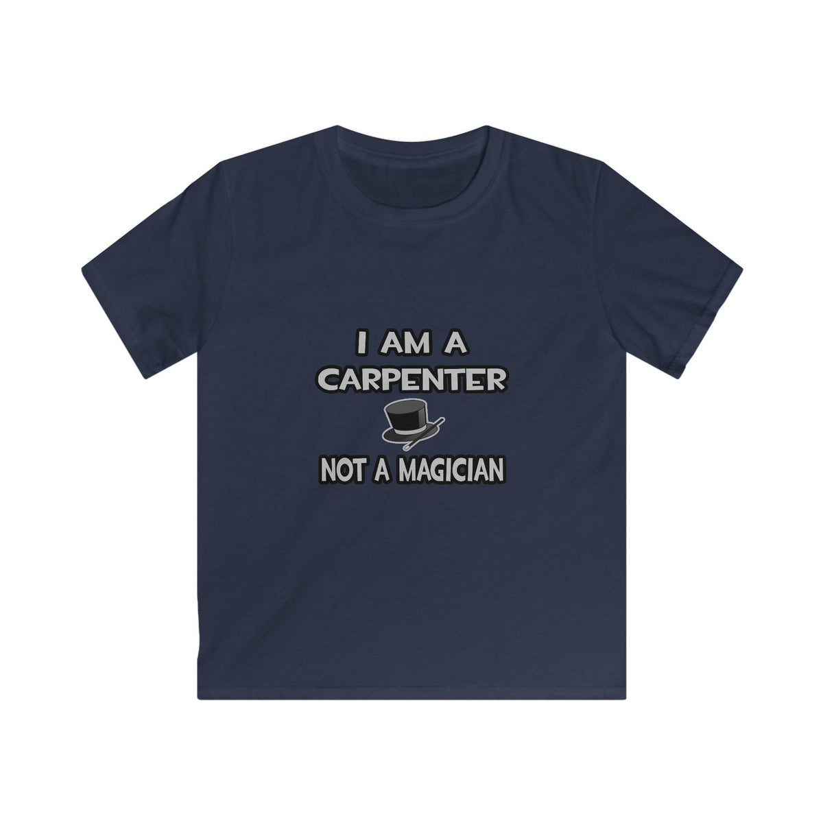 I Am A Carpenter ... Not A Magician - Kids Softstyle Tee