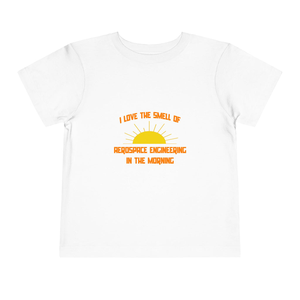 Smell of Aerospace Engineering in the Morning - Toddler Short Sleeve Tee