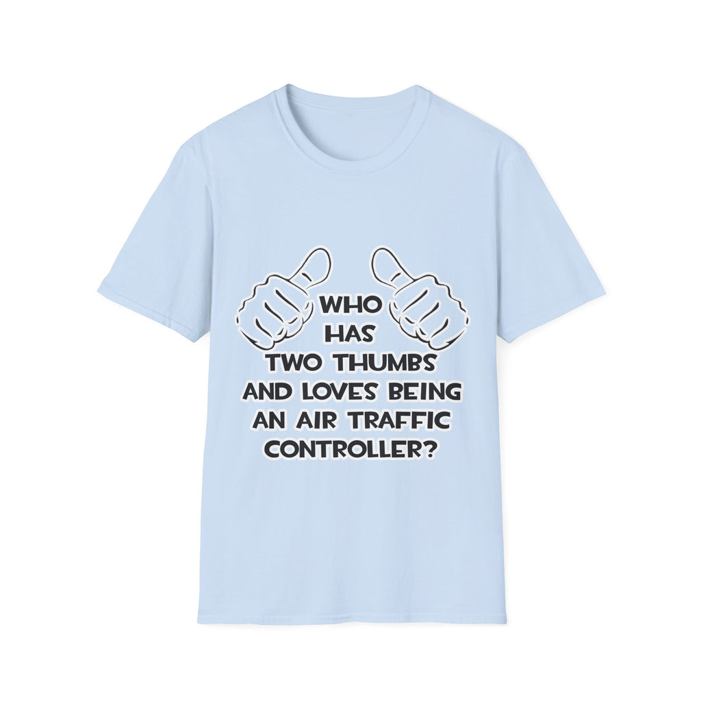 Two Thumbs .. Air Traffic Controller - Unisex Softstyle T-Shirt