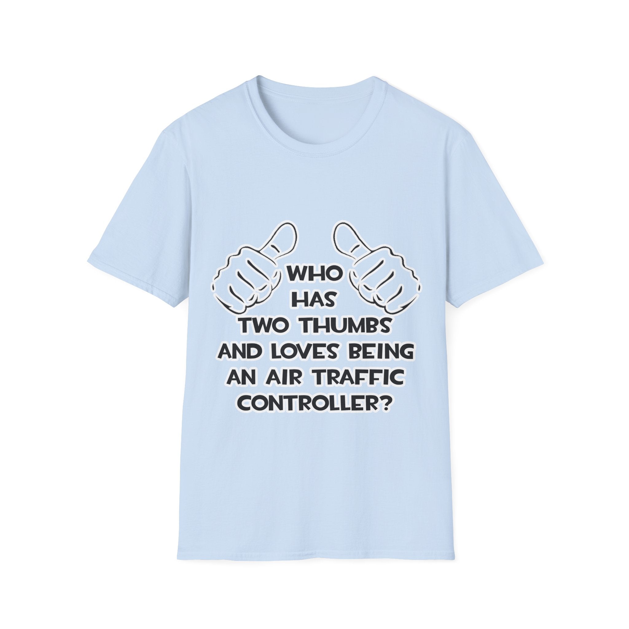 Two Thumbs .. Air Traffic Controller - Unisex Softstyle T-Shirt