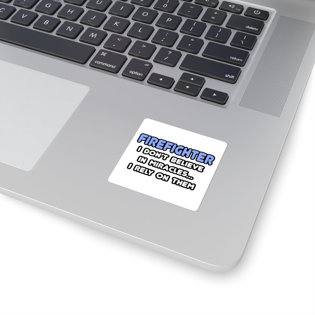 Miracles and Firefighters - Square Stickers
