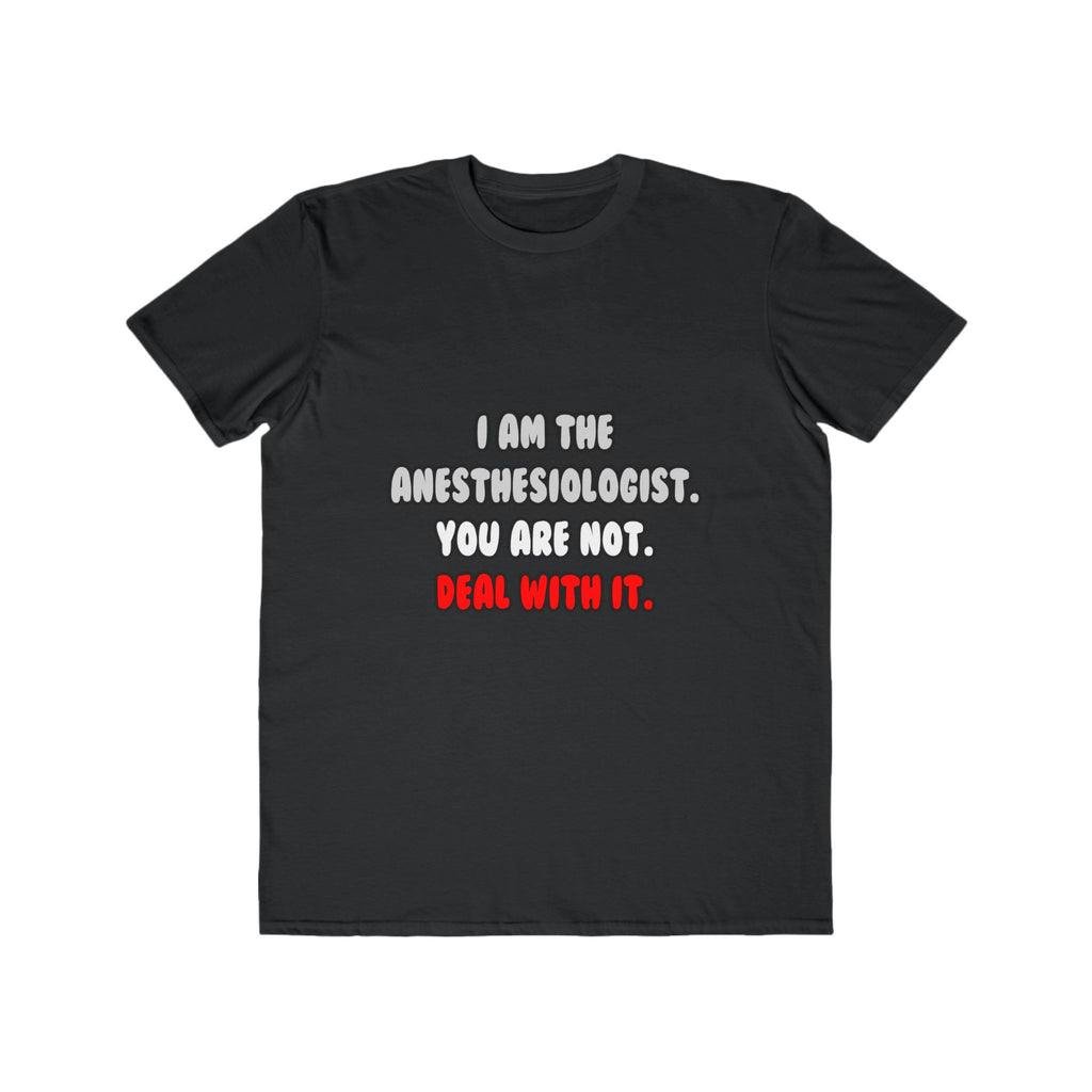 Deal With It ... Funny Anesthesiologist - Men's Lightweight Fashion Tee
