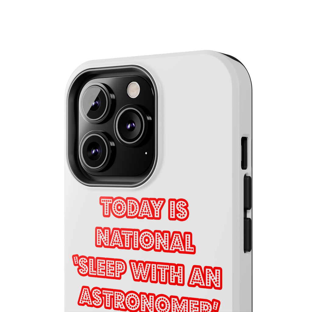 National 'Sleep With an Astronomer' Day - Tough Phone Cases