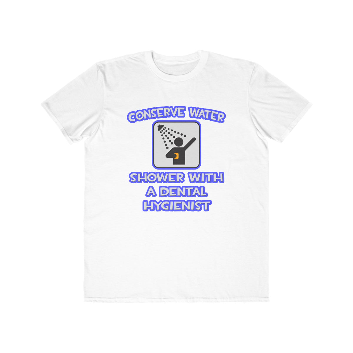 Conserve Water .. Shower With Dental Hygienist - Men's Lightweight Fashion Tee