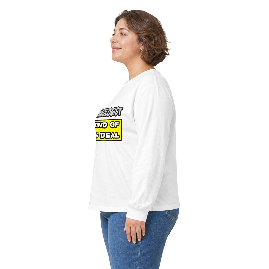 Archaeologist .. I'm Kind of a Big Deal - Unisex Ultra Cotton Long Sleeve Tee
