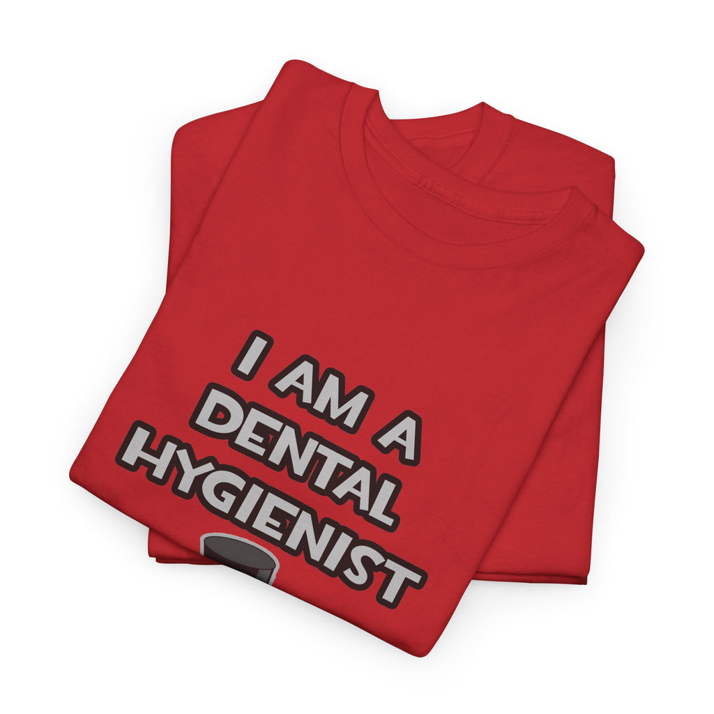 I Am A Dental Hygienist ... Not A Magician - Unisex Heavy Cotton Tee