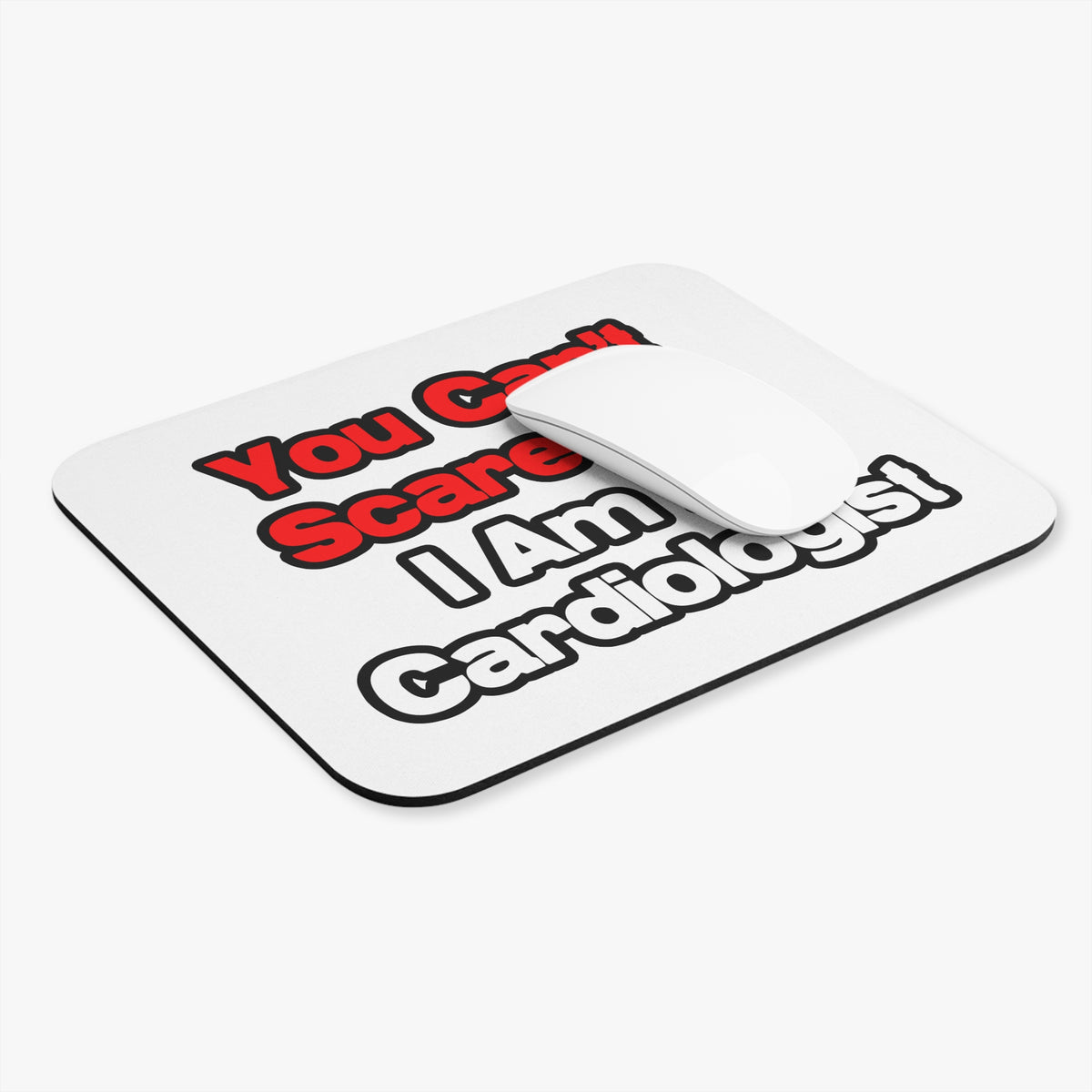 You Can't Scare Me...Cardiologist - Mouse Pad (Rectangle)