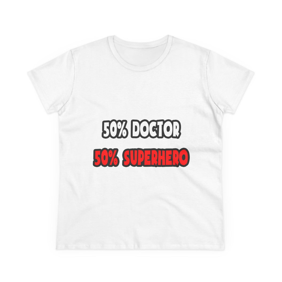 Half Doctor ... Half Superhero - Women's Midweight Cotton Tee
