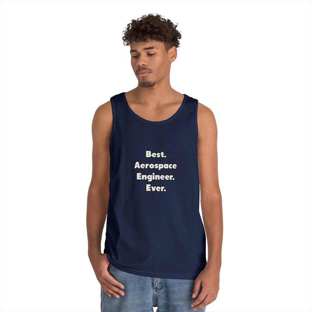 Best. Aerospace Engineer. Ever - Unisex Heavy Cotton Tank Top