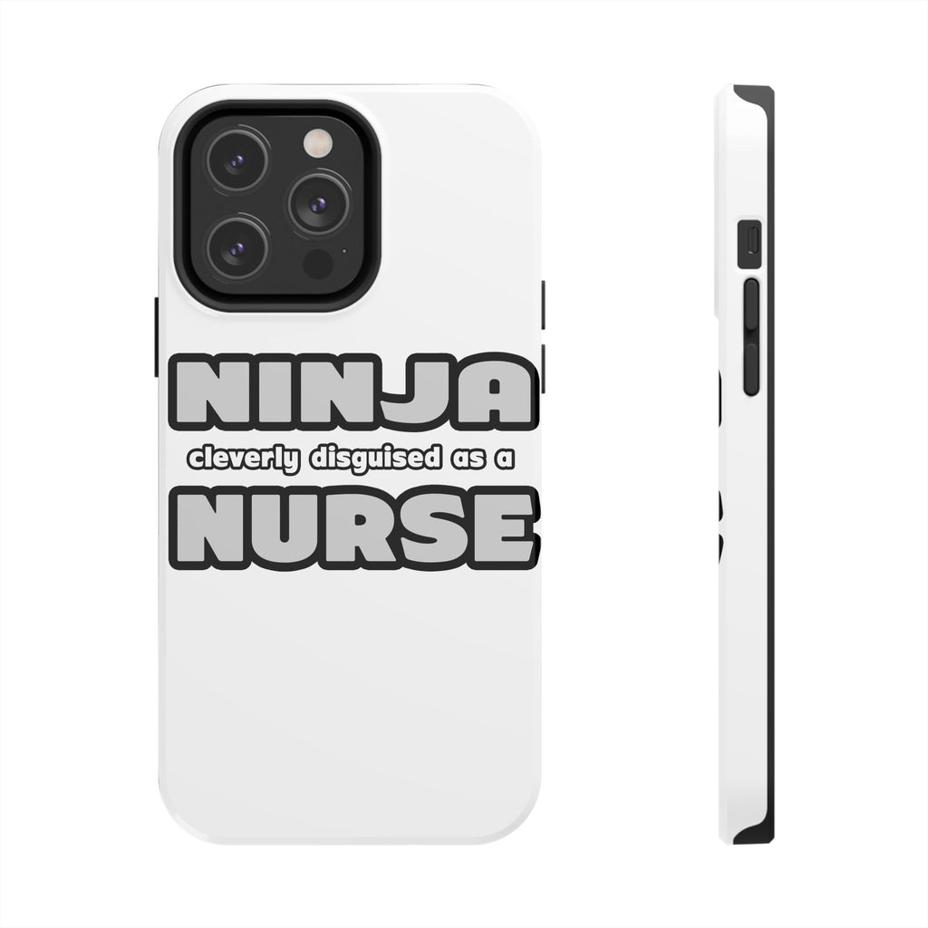 Ninja Cleverly Disguised As A Nurse - Tough Phone Cases
