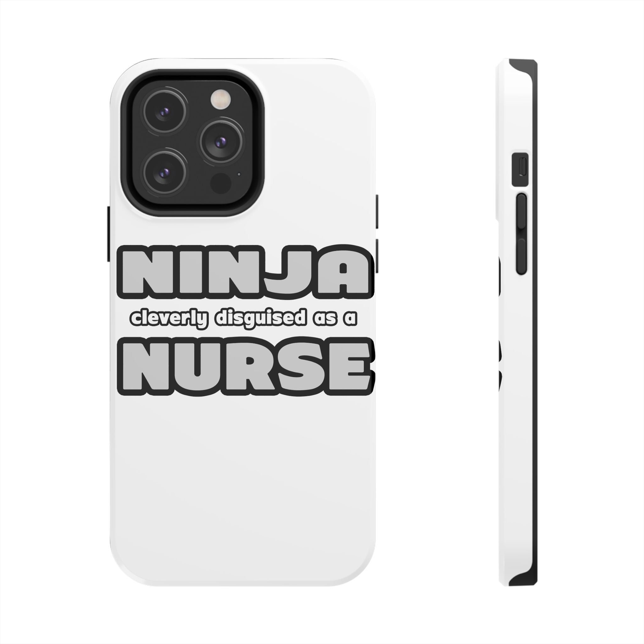 Ninja Cleverly Disguised As A Nurse - Tough Phone Cases