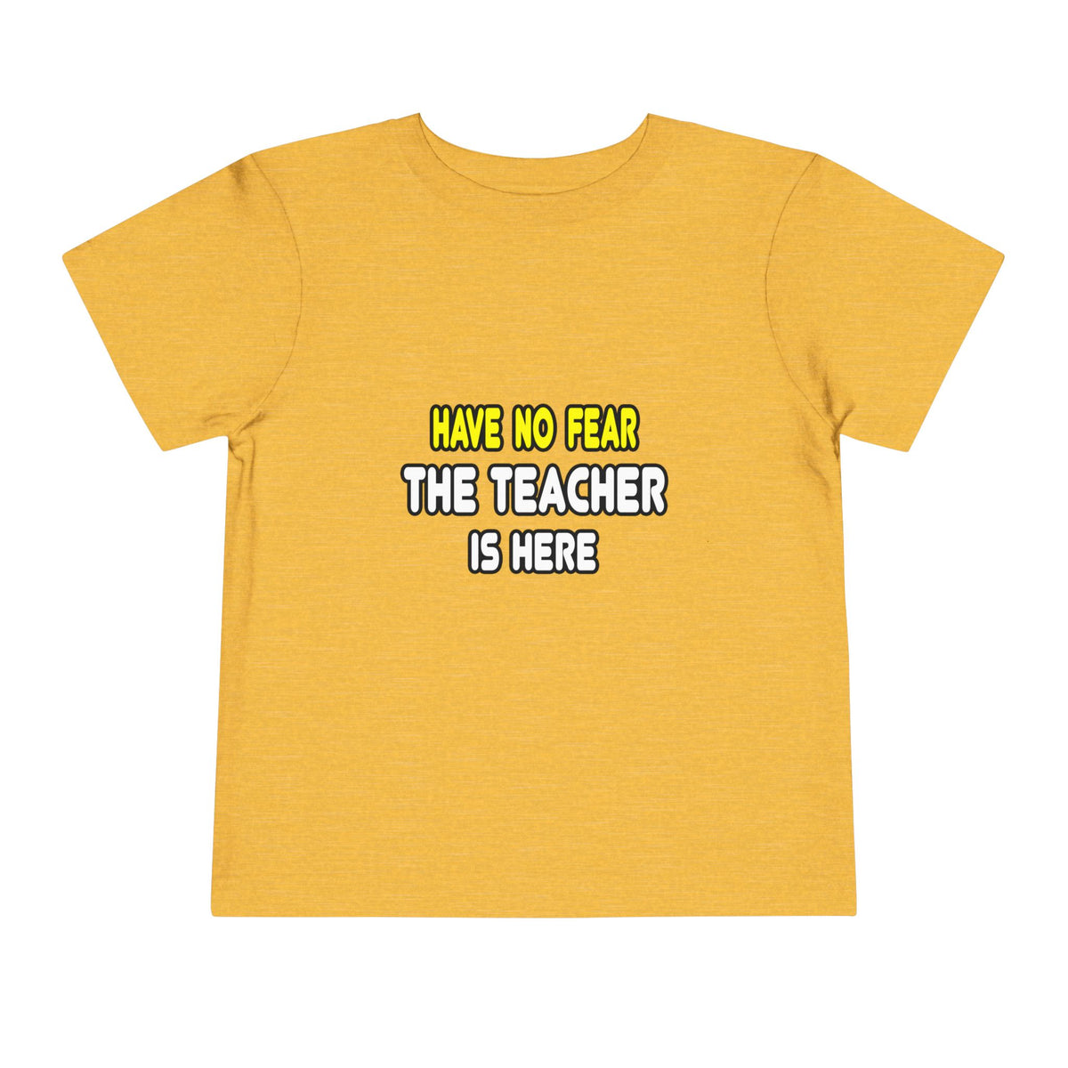 Have No Fear, The Teacher Is Here - Toddler Short Sleeve Tee