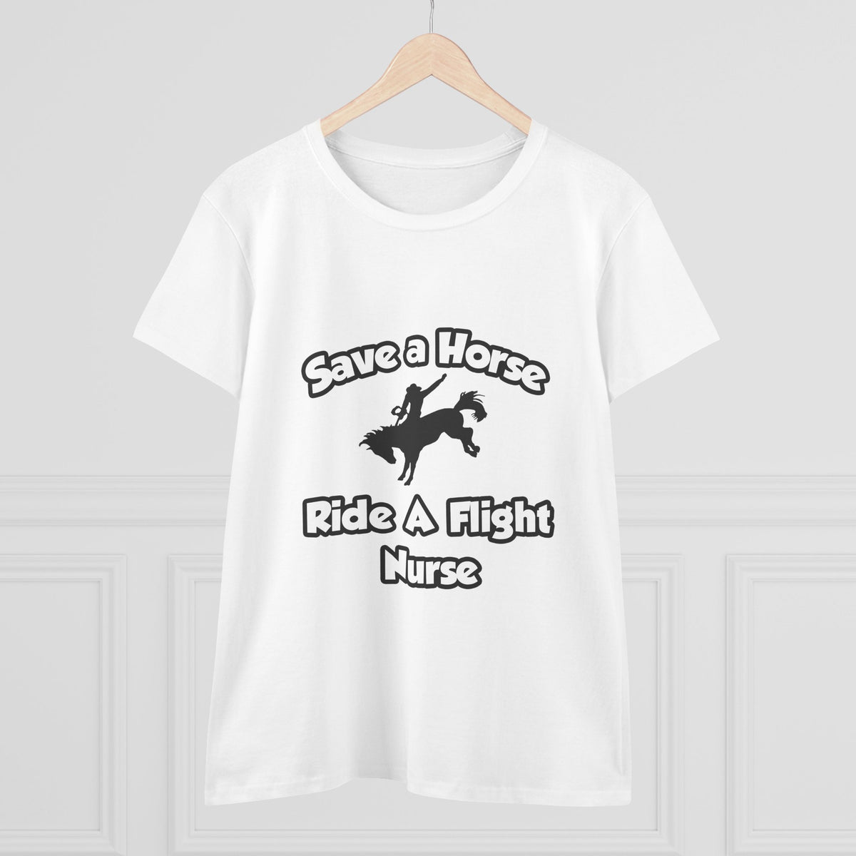 Save a Horse, Ride a Flight Nurse - Women's Midweight Cotton Tee