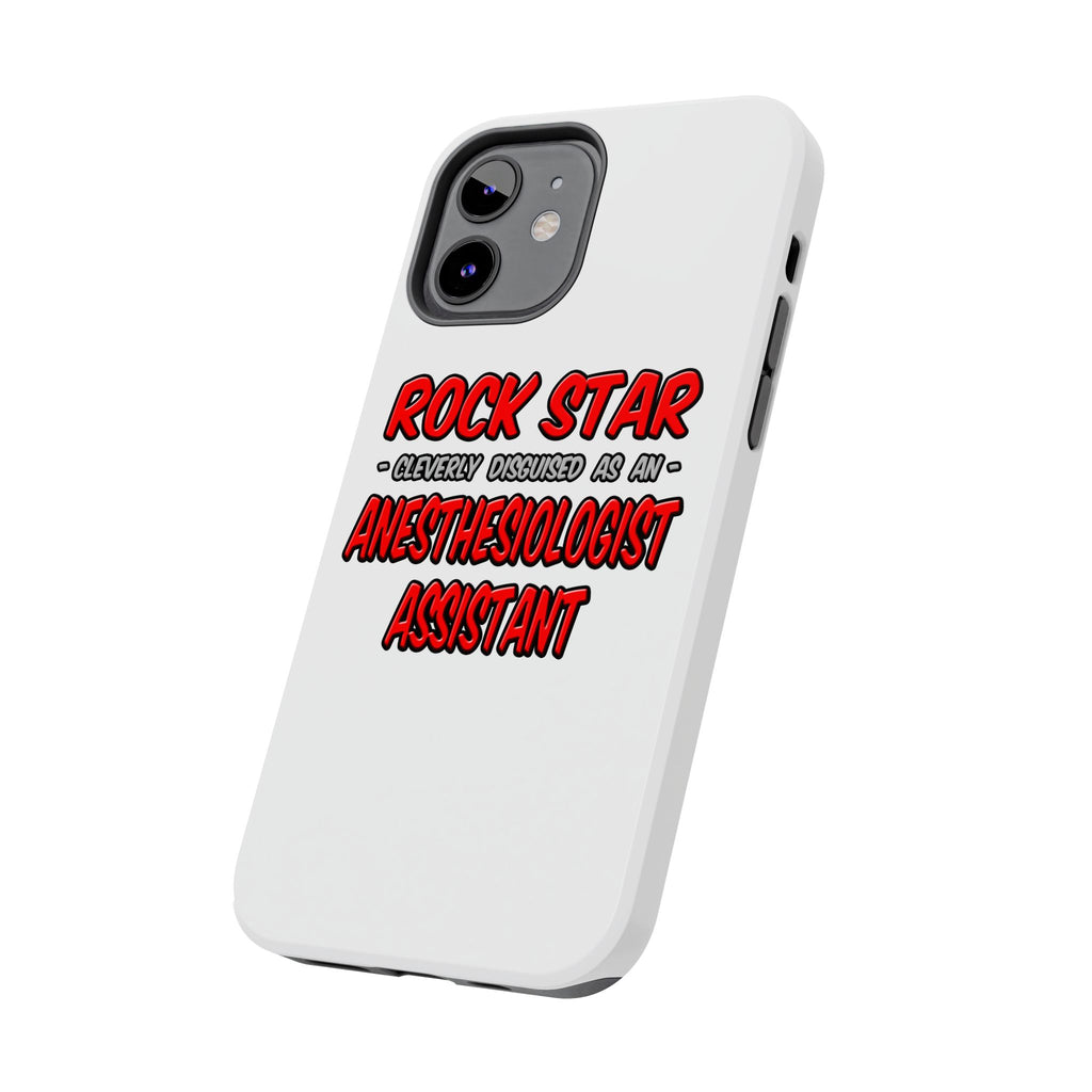 Rock Star .. Anesthesiologist Assistant - Tough Phone Cases