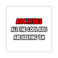 Funny Archivist Shirts and Gifts - Square Stickers