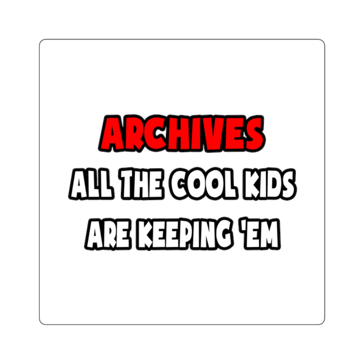 Funny Archivist Shirts and Gifts - Square Stickers