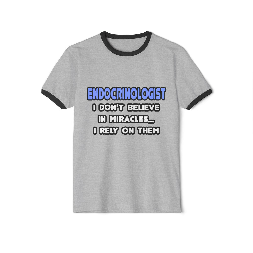 Miracles and Endocrinologists - Unisex Cotton Ringer T-Shirt