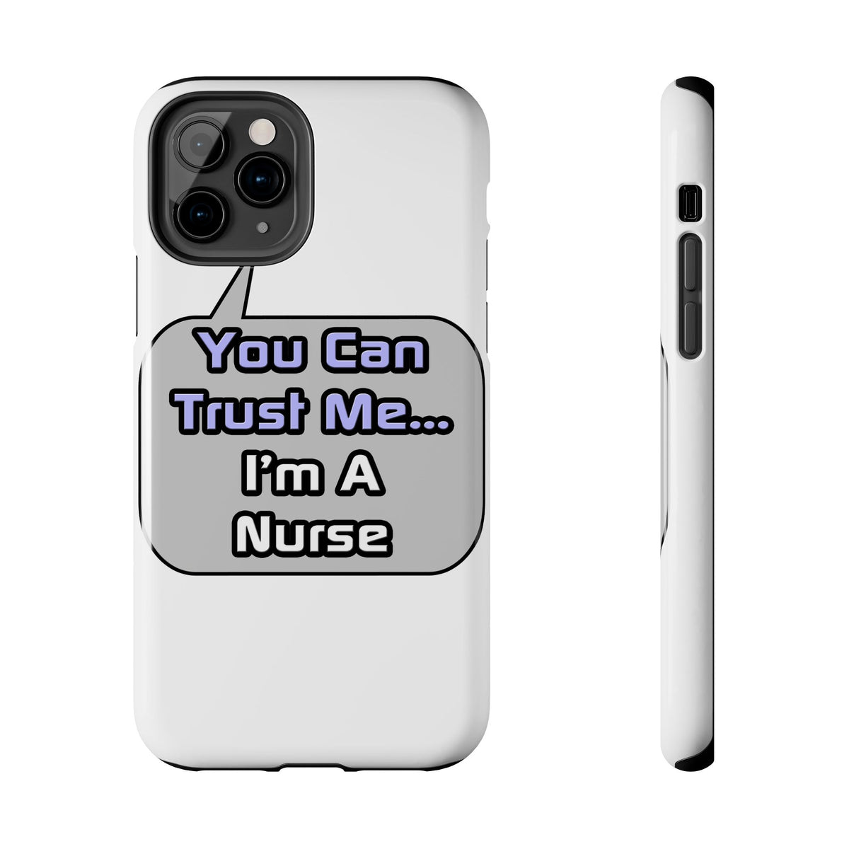 Trust Me .. I'm a Nurse - Tough Phone Cases