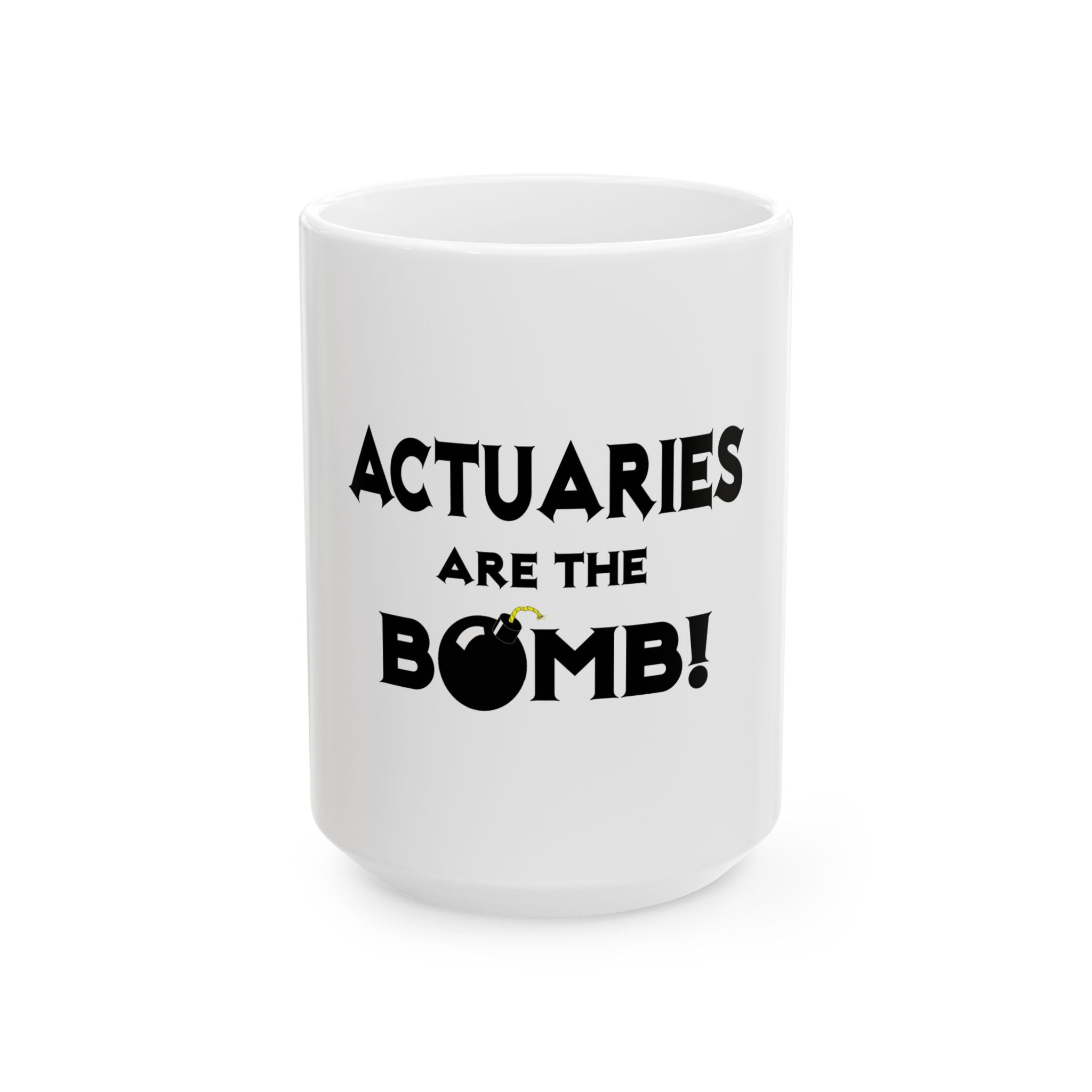 Actuaries Are The Bomb! - Ceramic Mug, (11oz, 15oz)