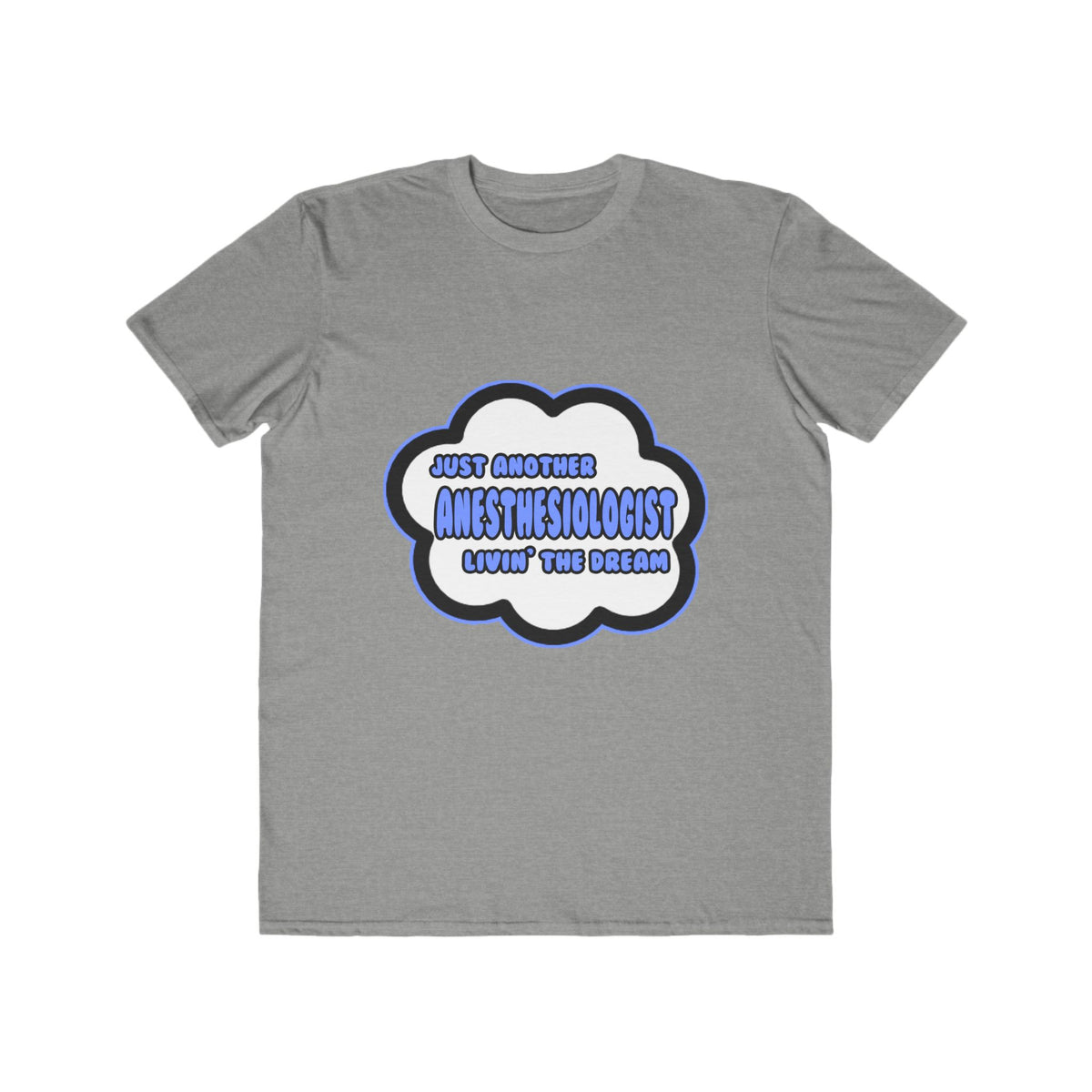Anesthesiologist .. Livin' The Dream - Men's Lightweight Fashion Tee