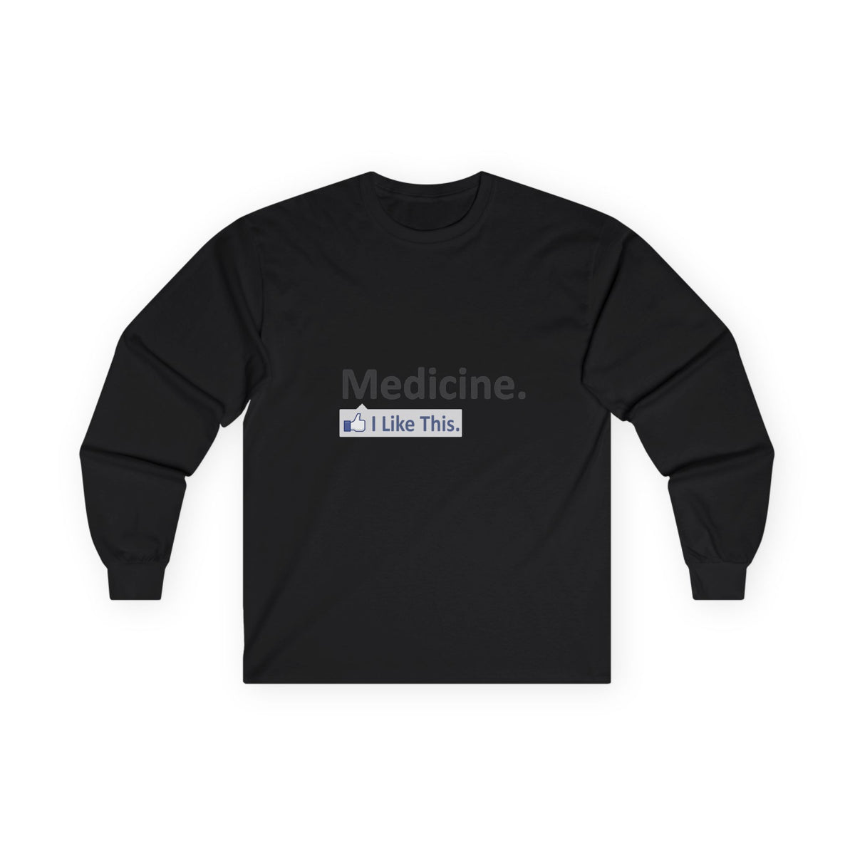Medicine...I Like This - Unisex Ultra Cotton Long Sleeve Tee