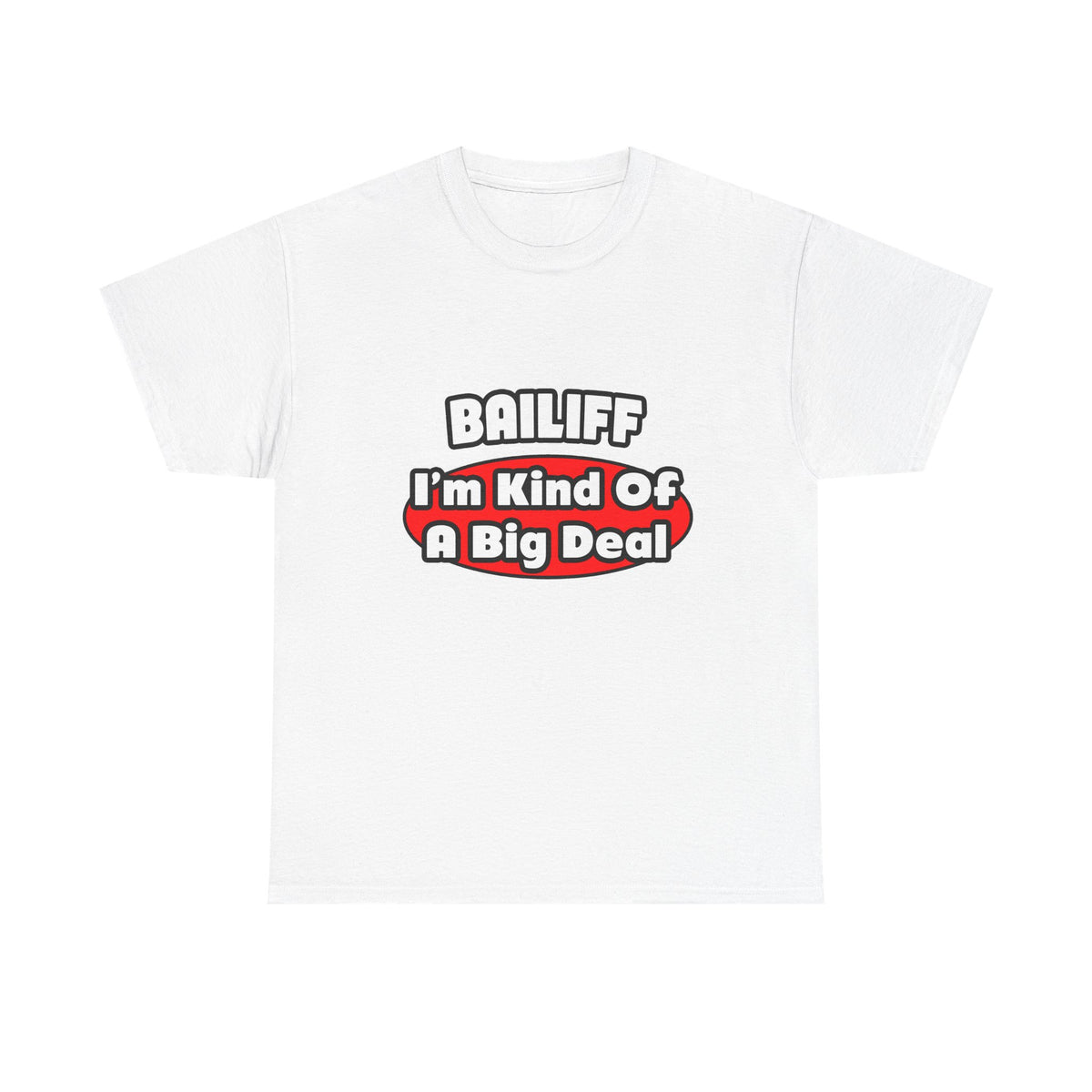 Bailiff ... Big Deal - Unisex Heavy Cotton Tee