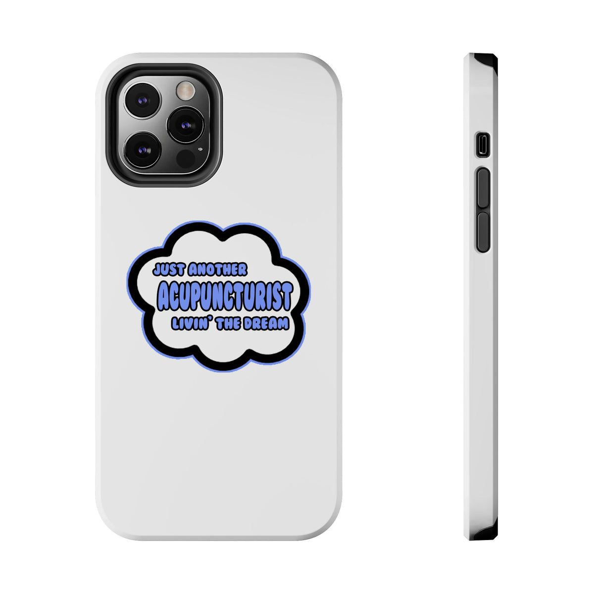 Acupuncturist .. Livin' The Dream - Tough Phone Cases