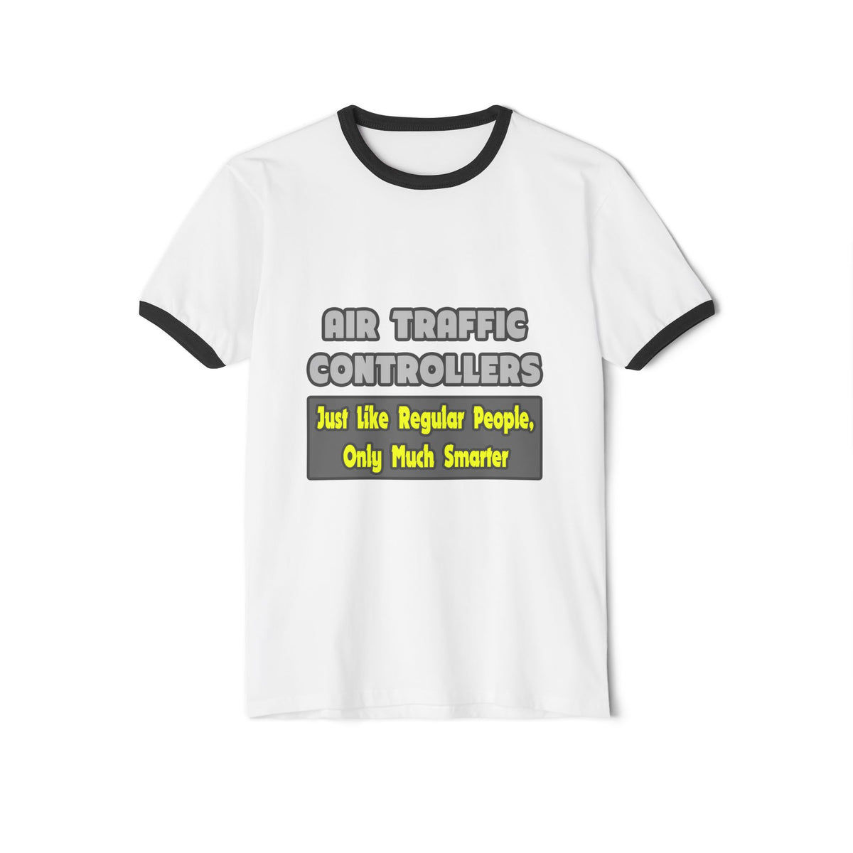 Air Traffic Controllers...Smarter - Unisex Cotton Ringer T-Shirt