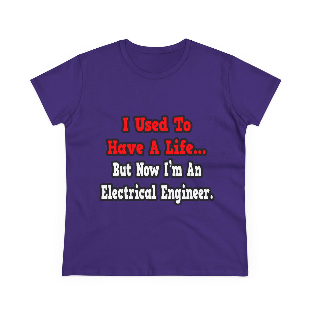 I Used to Have a Life...Electrical Engineer - Women's Midweight Cotton Tee