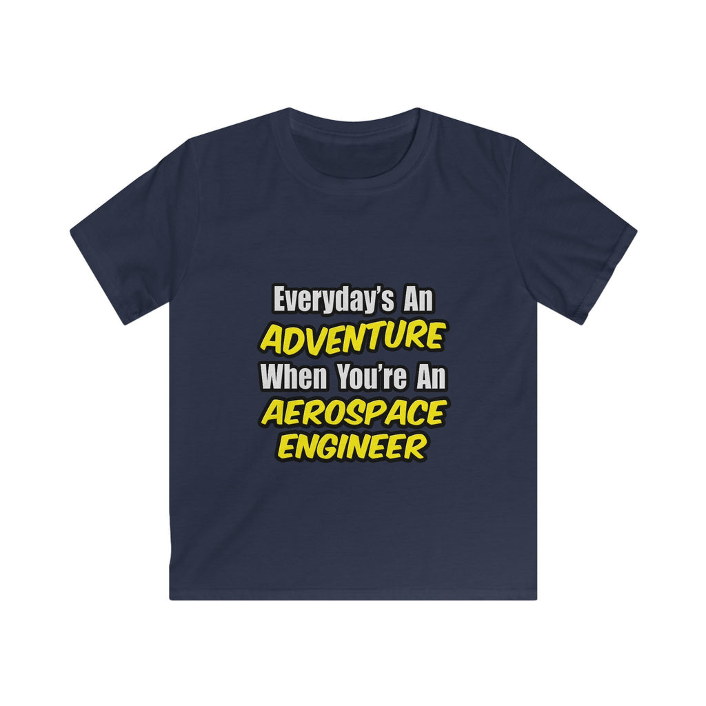 Everyday's An Adventure...Aerospace Engineer - Kids Softstyle Tee