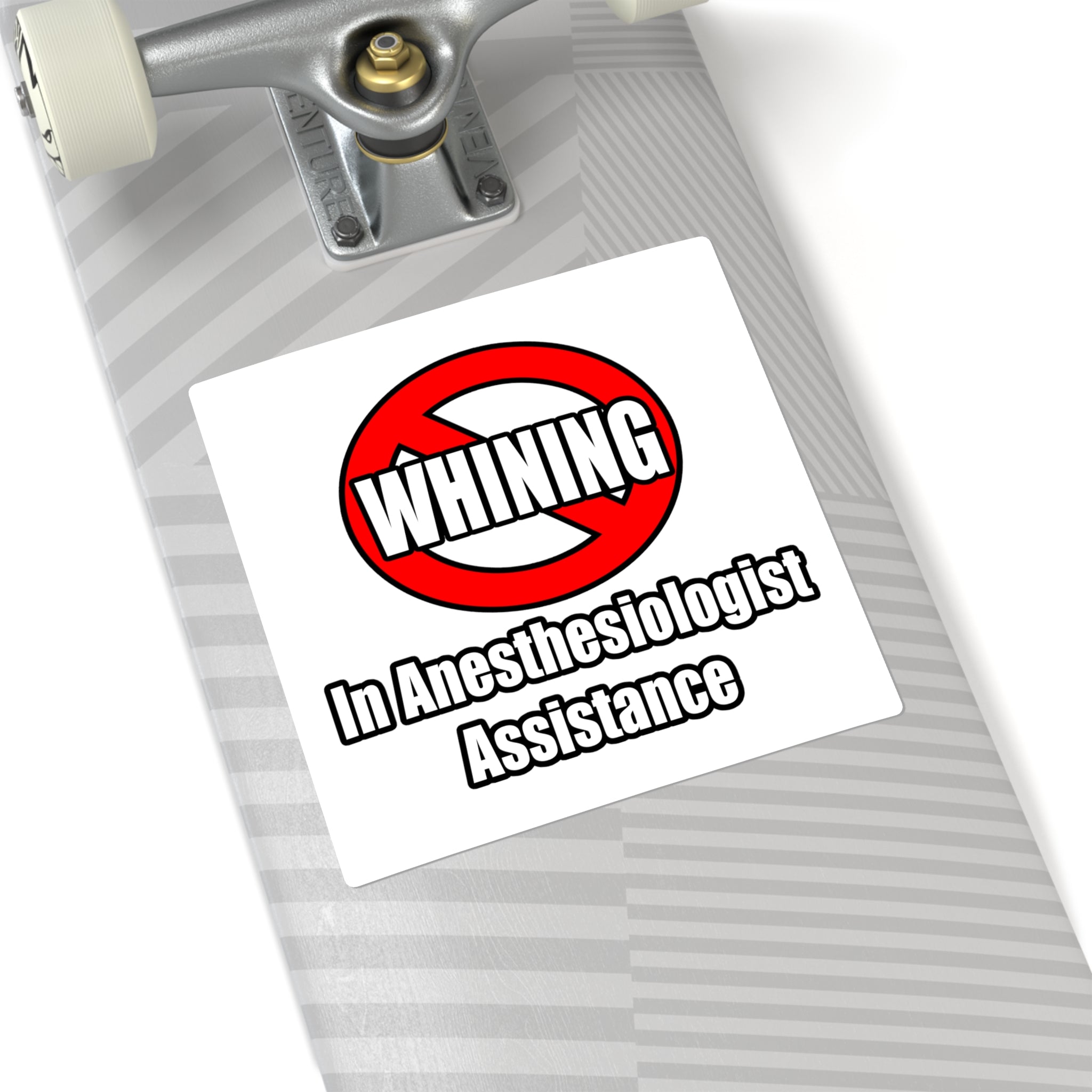 No Whining In Anesthesiologist Assistance - Square Stickers