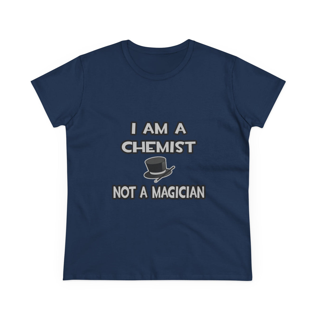 I Am A Chemist ... Not A Magician - Women's Midweight Cotton Tee