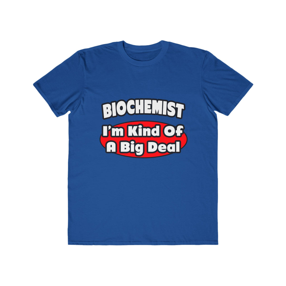 Biochemist...Big Deal - Men's Lightweight Fashion Tee