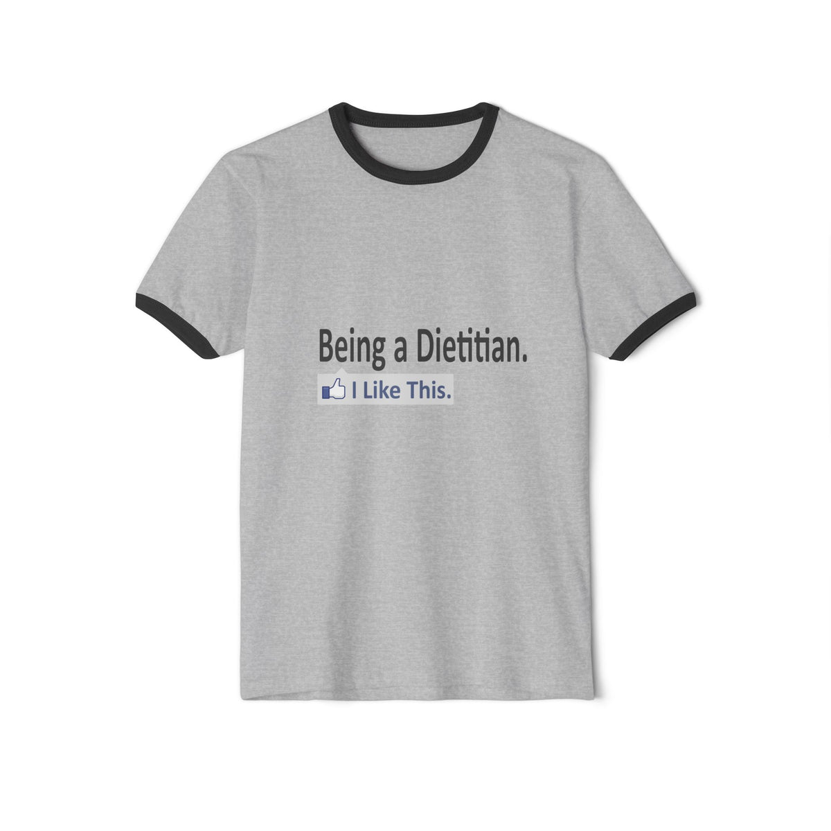 Being a Dietitian...I Like This - Unisex Cotton Ringer T-Shirt