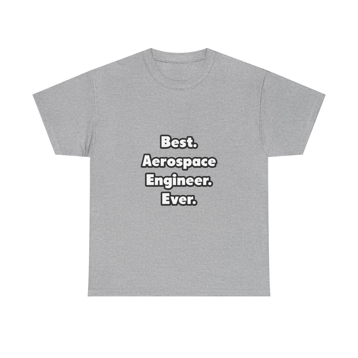 Best. Aerospace Engineer. Ever - Unisex Heavy Cotton Tee