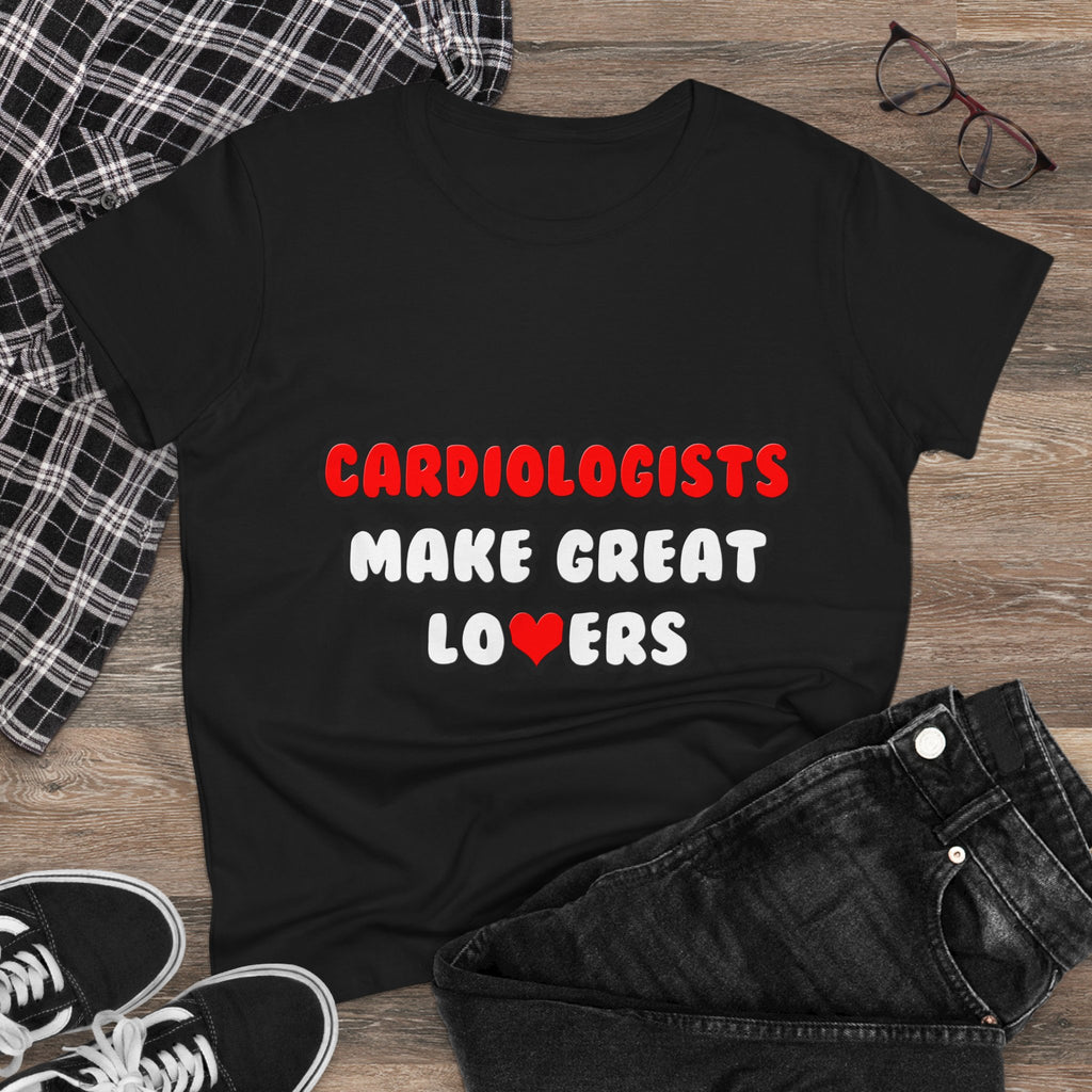 Cardiologists Make Great Lovers - Women's Midweight Cotton Tee