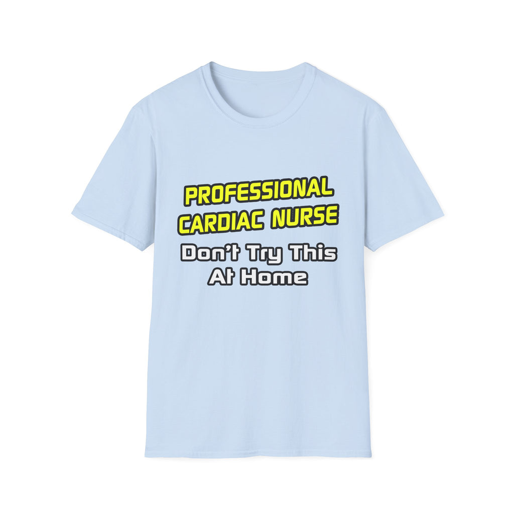 Professional Cardiac Nurse .. Joke - Unisex Softstyle T-Shirt