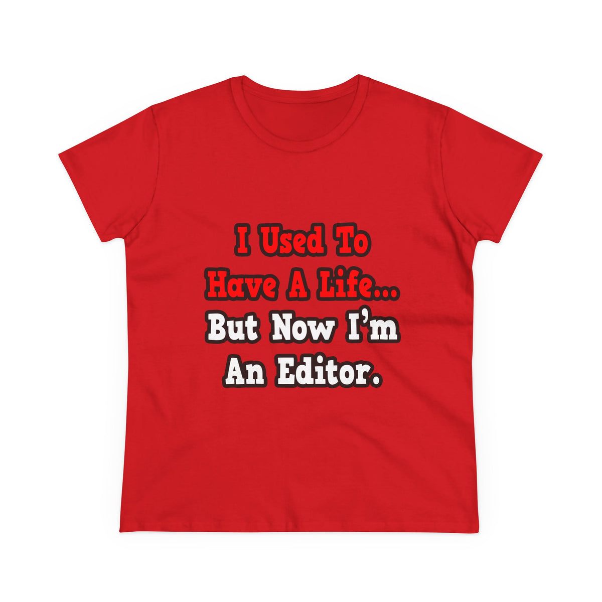 I Used to Have a Life...Editor - Women's Midweight Cotton Tee