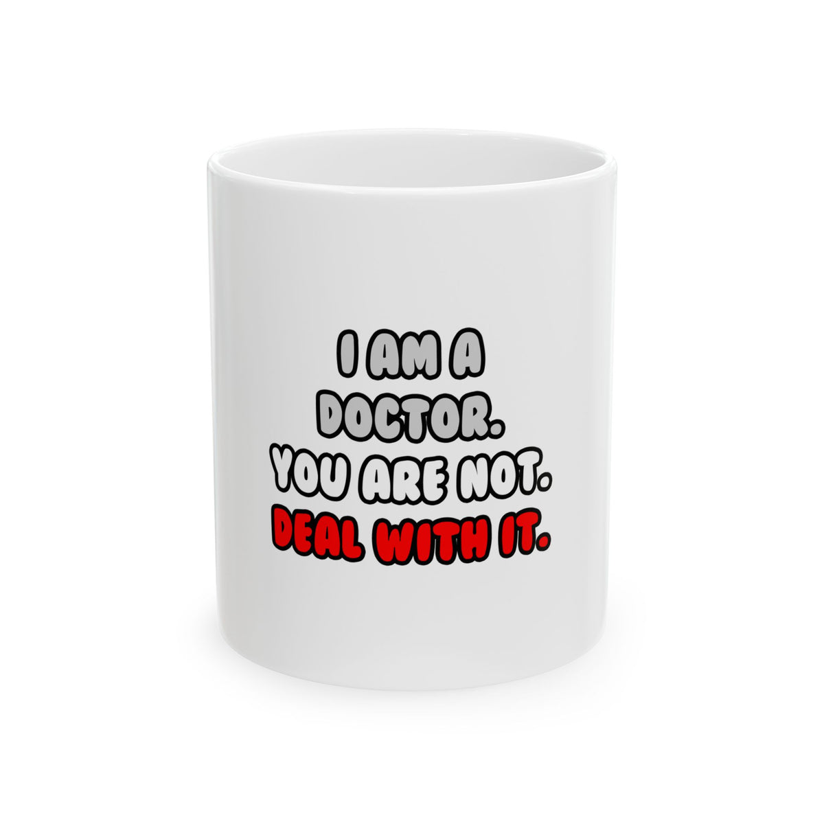 Deal With It ... Funny Doctor - Ceramic Mug, (11oz, 15oz)