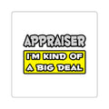 Appraiser .. I'm Kind of a Big Deal - Square Stickers