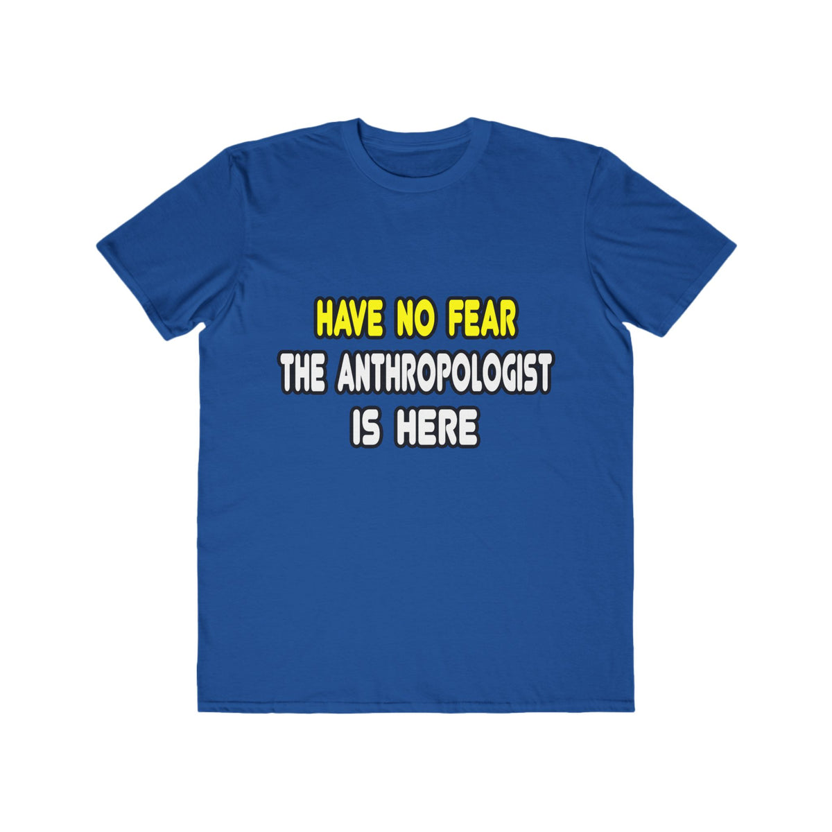 Have No Fear, The Anthropologist Is Here - Men's Lightweight Fashion Tee