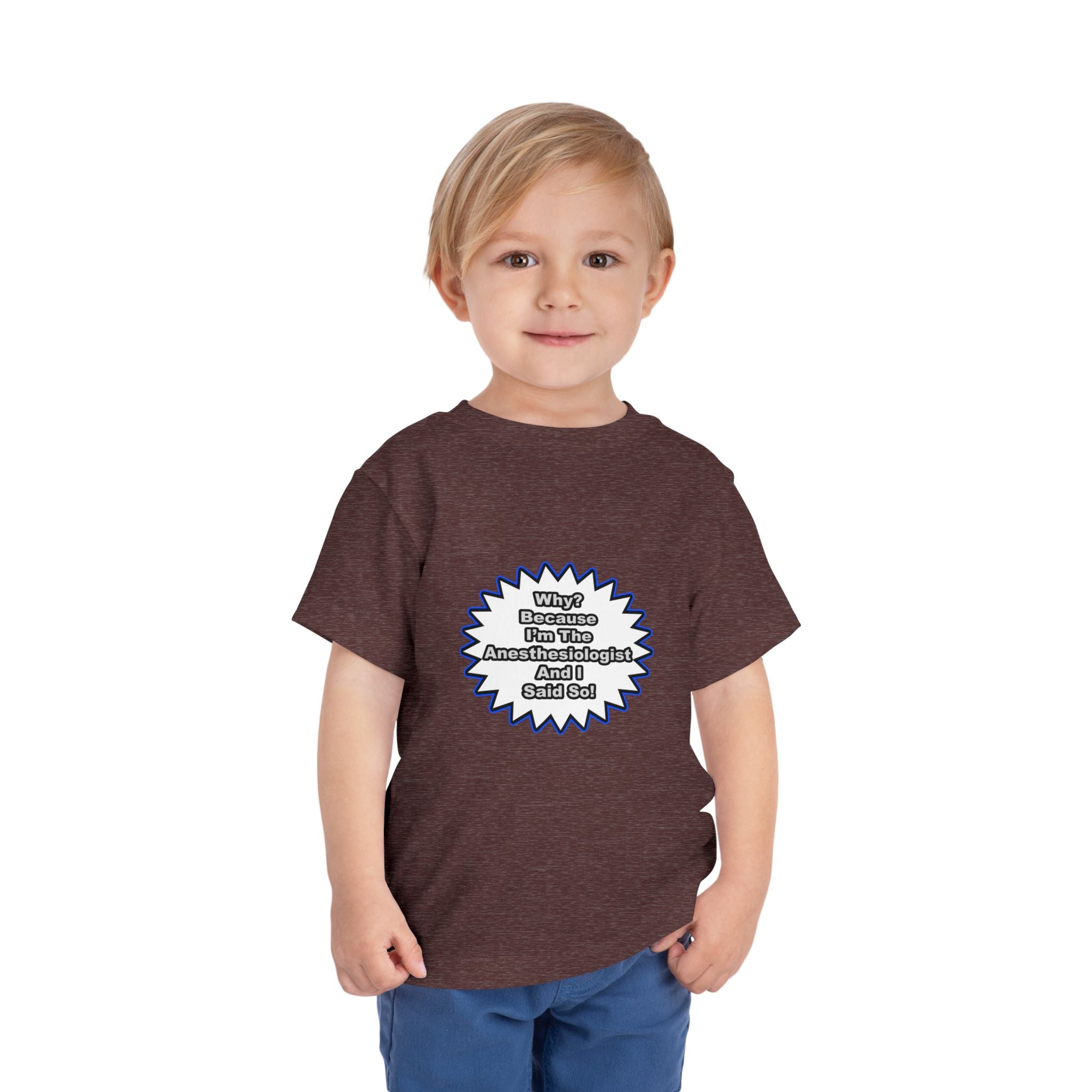 Anesthesiologist...Because I Said So - Toddler Short Sleeve Tee