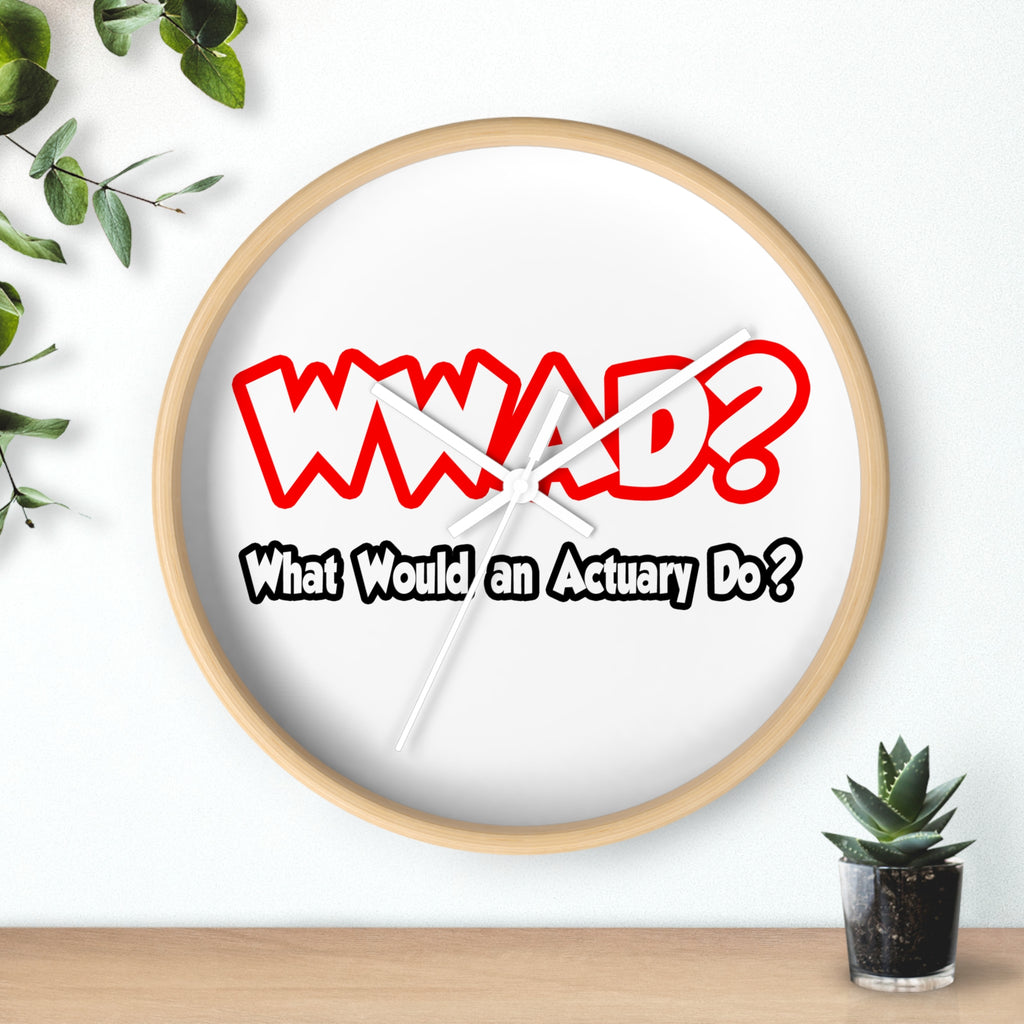 WWAD...What Would an Actuary Do - Wall Clock