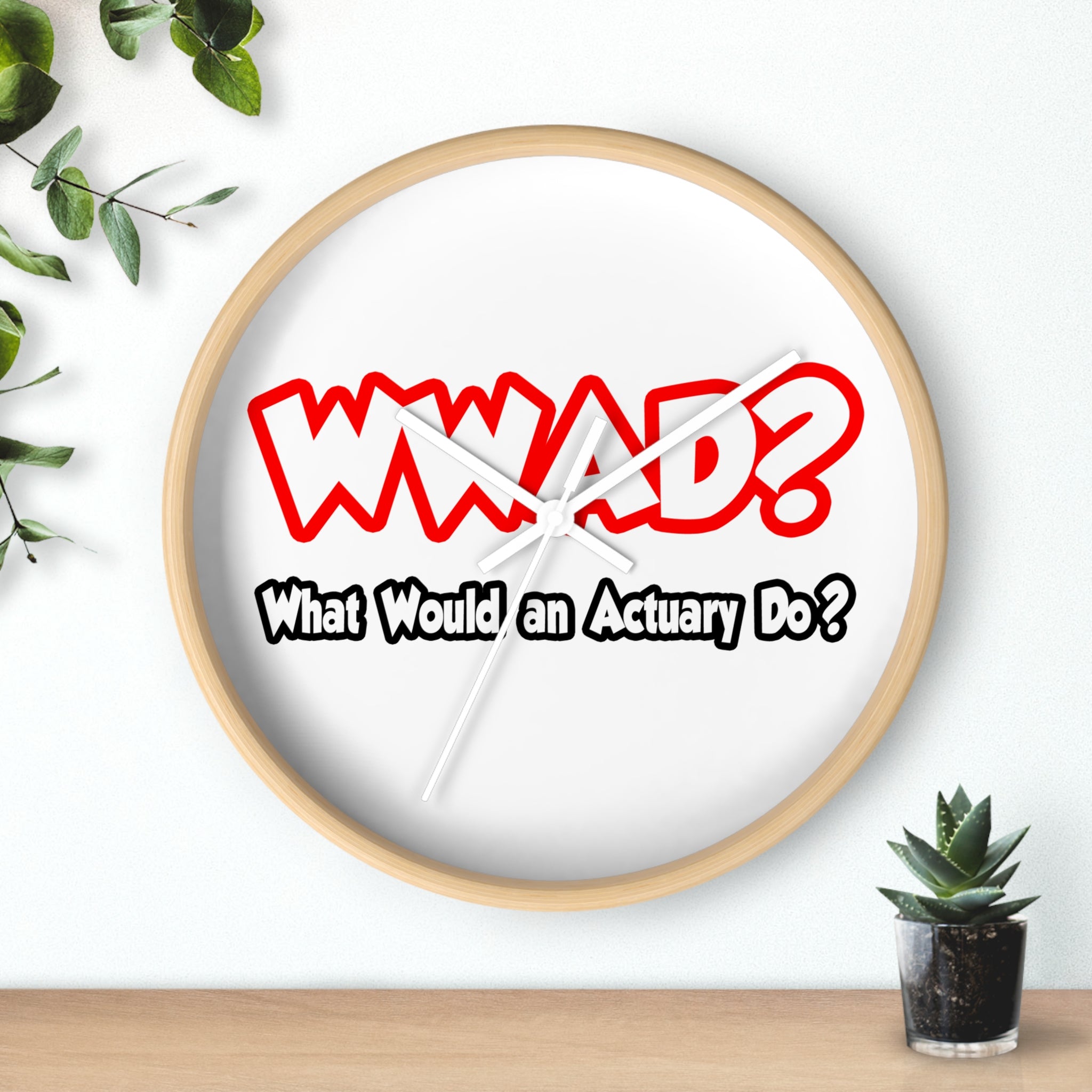 WWAD...What Would an Actuary Do - Wall Clock
