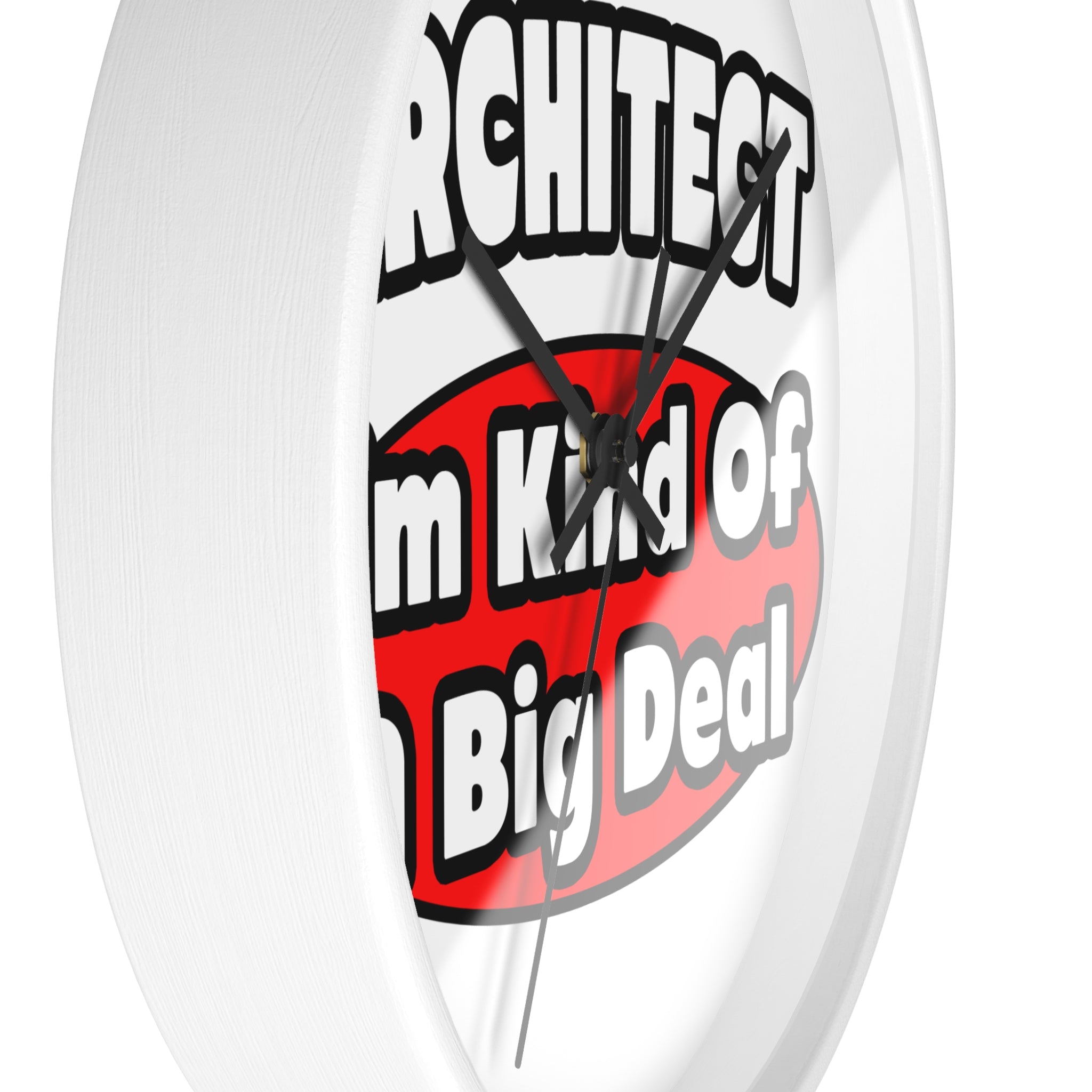 Architect...Big Deal - Wall Clock