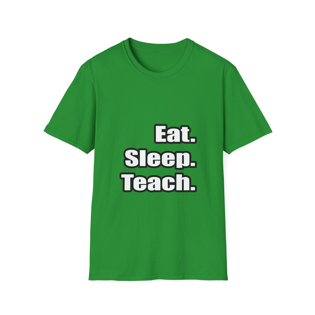 eat sleep teach - Unisex Softstyle T-Shirt